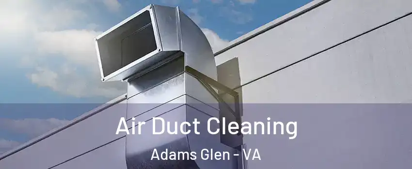 Air Duct Cleaning Adams Glen - VA