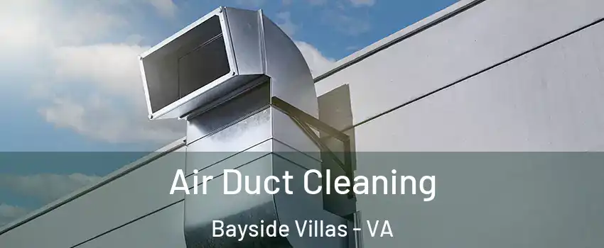 Air Duct Cleaning Bayside Villas - VA