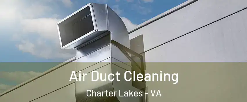 Air Duct Cleaning Charter Lakes - VA