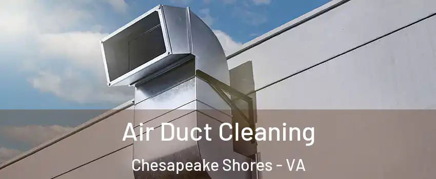 Air Duct Cleaning Chesapeake Shores - VA