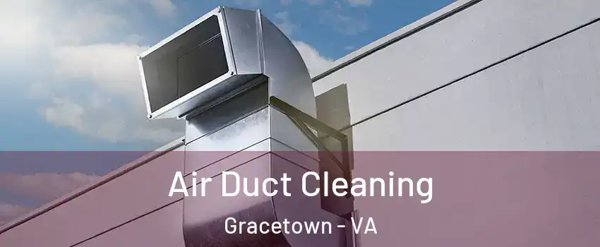 Air Duct Cleaning Gracetown - VA