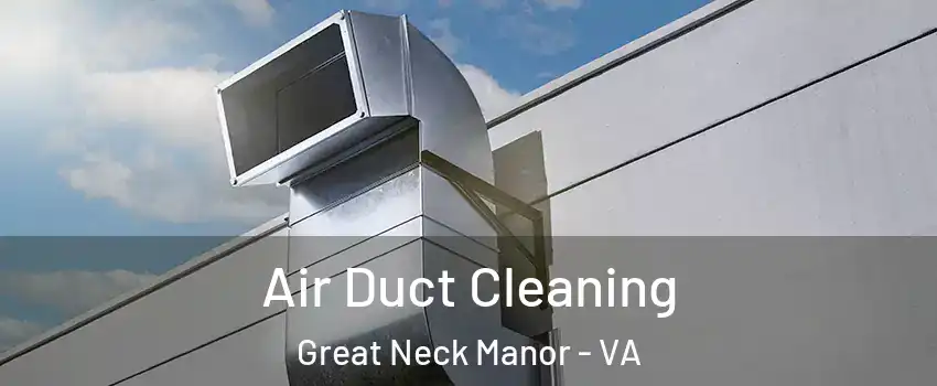 Air Duct Cleaning Great Neck Manor - VA