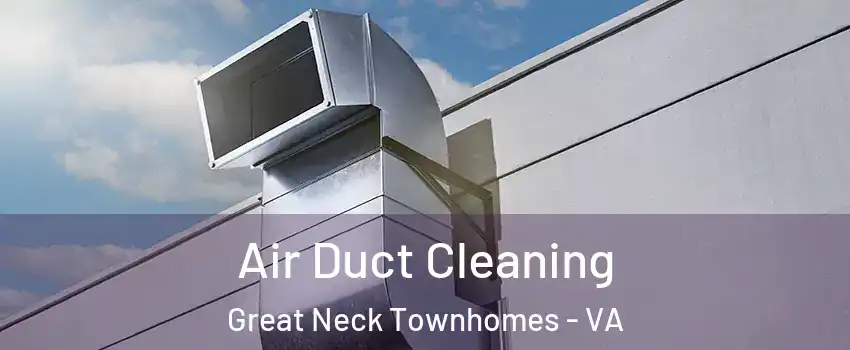 Air Duct Cleaning Great Neck Townhomes - VA