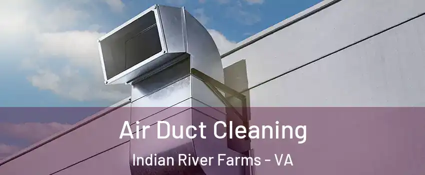 Air Duct Cleaning Indian River Farms - VA