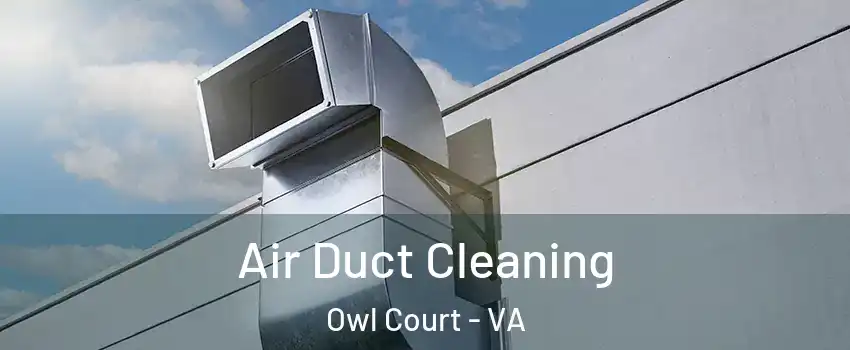 Air Duct Cleaning Owl Court - VA