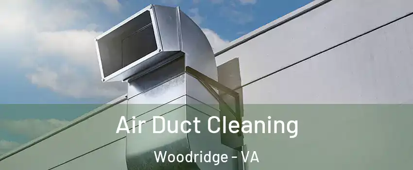 Air Duct Cleaning Woodridge - VA