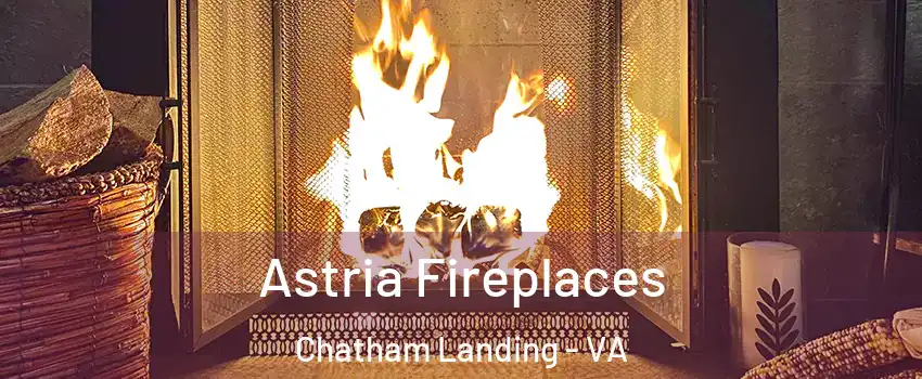 Astria Fireplaces Chatham Landing - VA