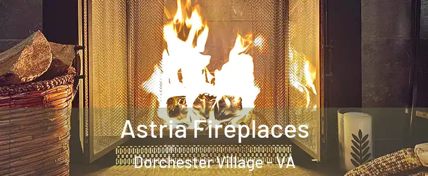 Astria Fireplaces Dorchester Village - VA