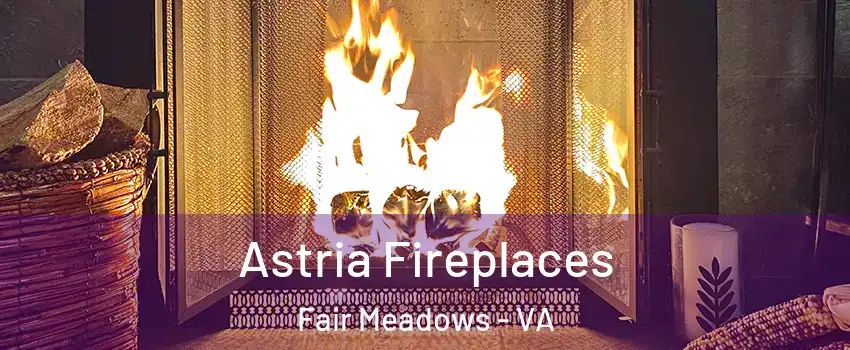 Astria Fireplaces Fair Meadows - VA