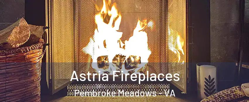 Astria Fireplaces Pembroke Meadows - VA