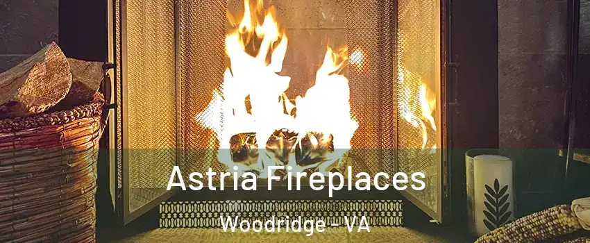 Astria Fireplaces Woodridge - VA