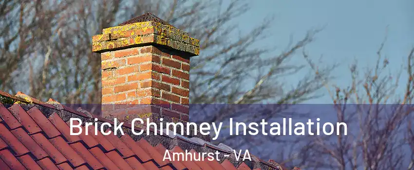 Brick Chimney Installation Amhurst - VA