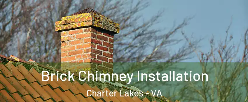 Brick Chimney Installation Charter Lakes - VA