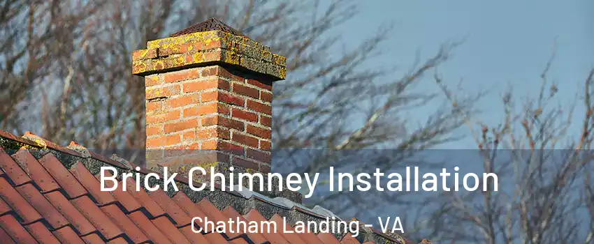 Brick Chimney Installation Chatham Landing - VA