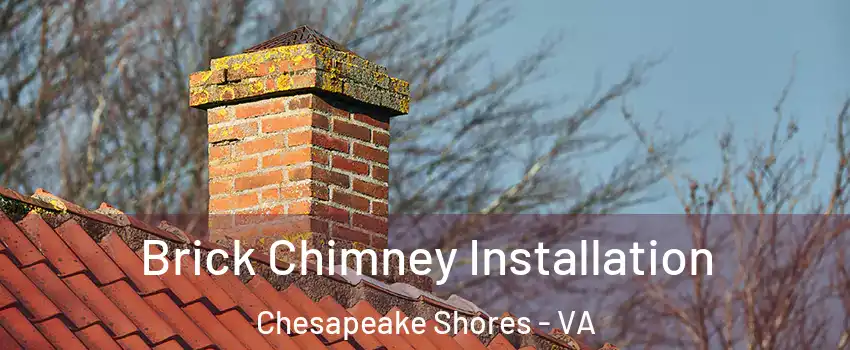 Brick Chimney Installation Chesapeake Shores - VA