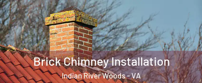 Brick Chimney Installation Indian River Woods - VA