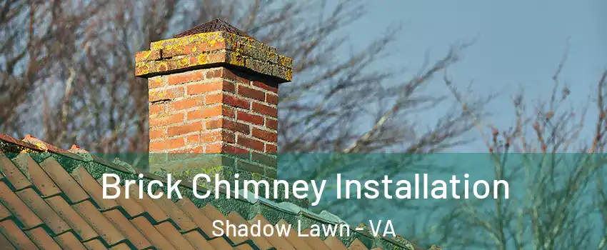 Brick Chimney Installation Shadow Lawn - VA