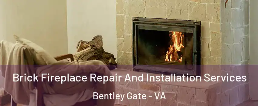 Brick Fireplace Repair And Installation Services Bentley Gate - VA