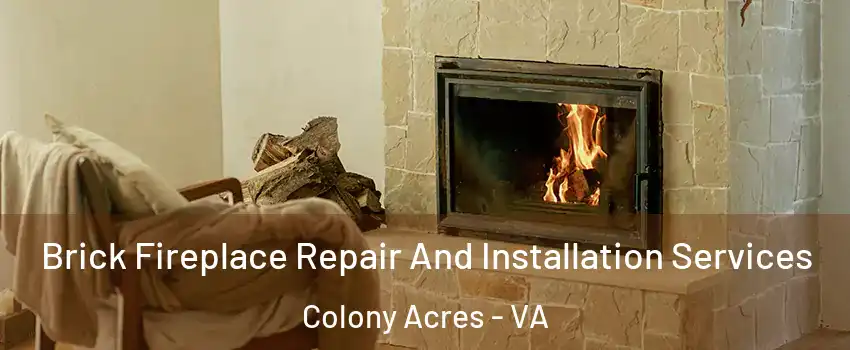 Brick Fireplace Repair And Installation Services Colony Acres - VA