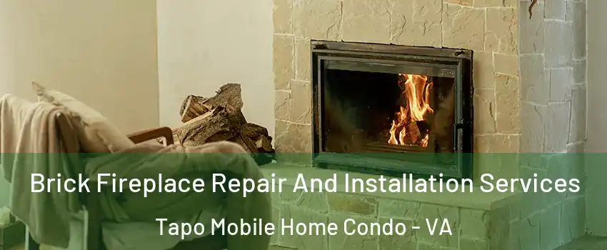 Brick Fireplace Repair And Installation Services Tapo Mobile Home Condo - VA