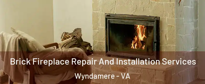 Brick Fireplace Repair And Installation Services Wyndamere - VA