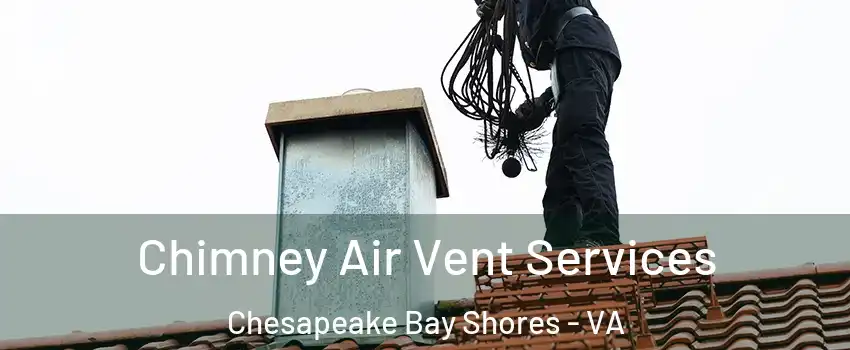 Chimney Air Vent Services Chesapeake Bay Shores - VA