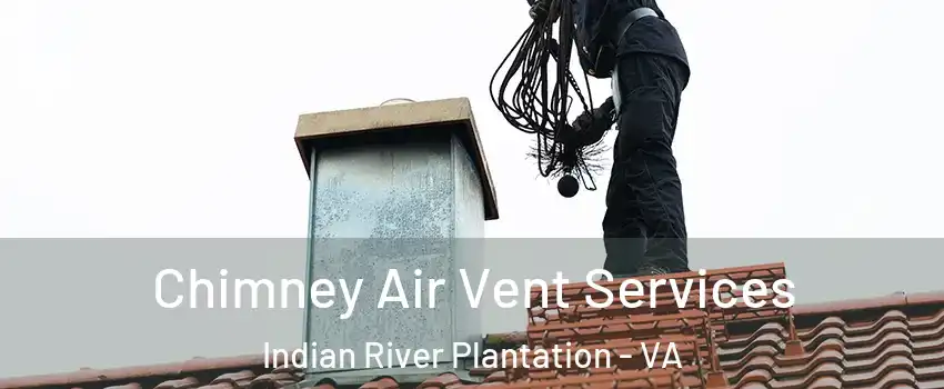 Chimney Air Vent Services Indian River Plantation - VA