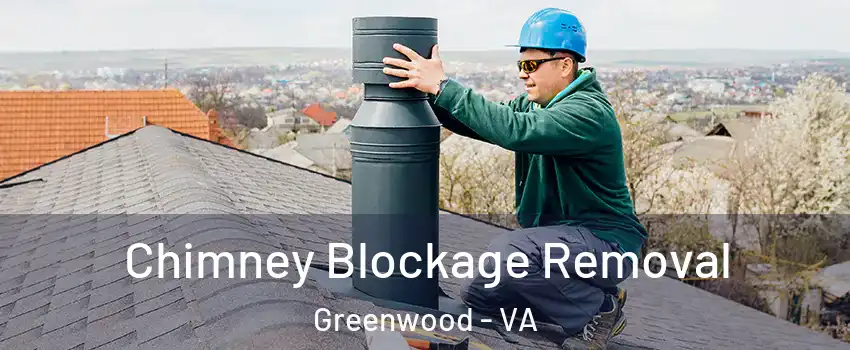 Chimney Blockage Removal Greenwood - VA