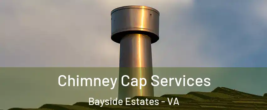 Chimney Cap Services Bayside Estates - VA