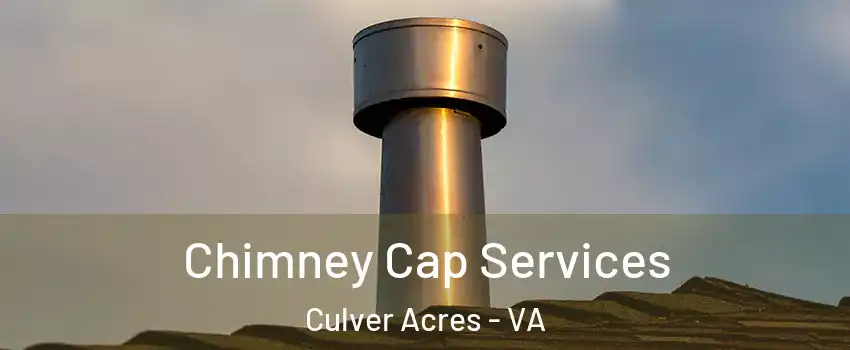 Chimney Cap Services Culver Acres - VA