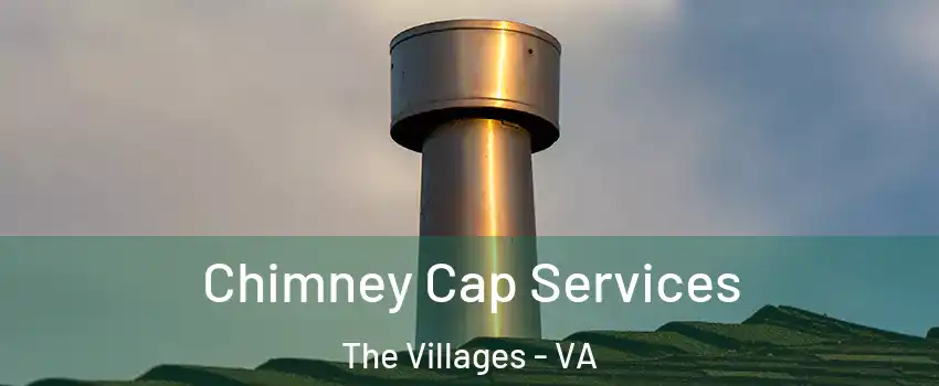 Chimney Cap Services The Villages - VA