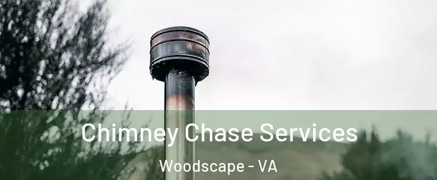 Chimney Chase Services Woodscape - VA