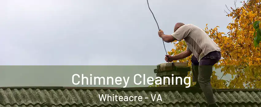 Chimney Cleaning Whiteacre - VA