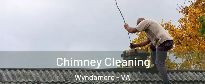 Chimney Cleaning Wyndamere - VA