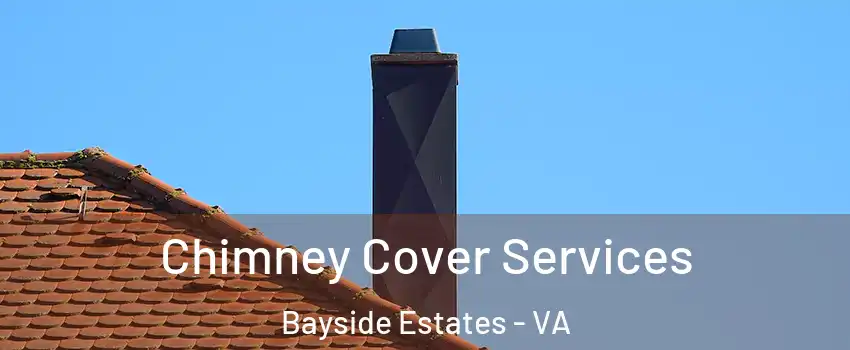 Chimney Cover Services Bayside Estates - VA