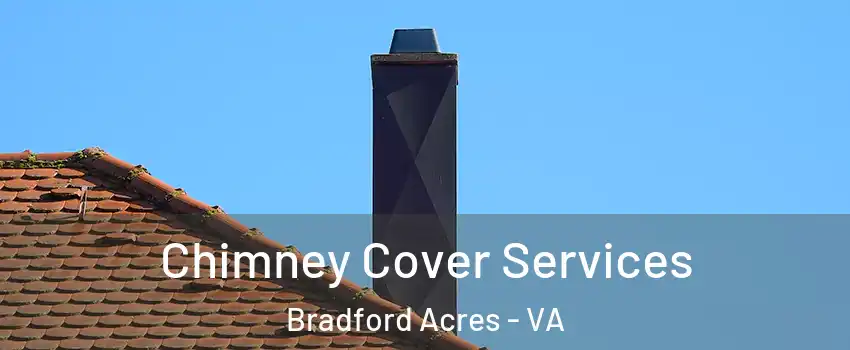 Chimney Cover Services Bradford Acres - VA