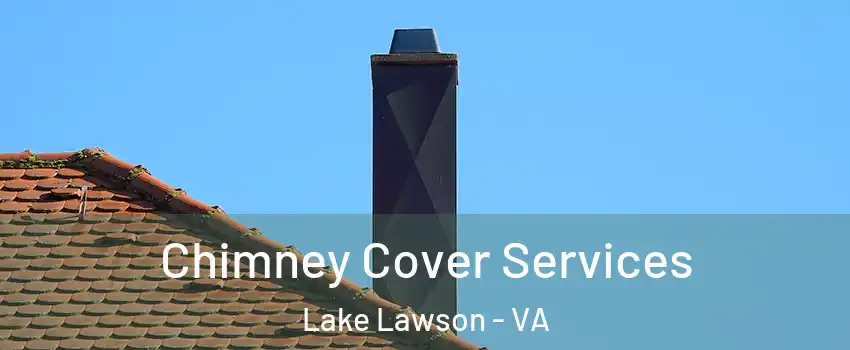 Chimney Cover Services Lake Lawson - VA