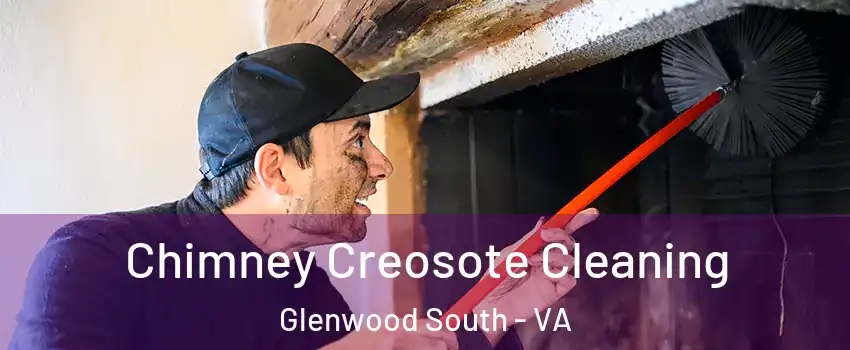 Chimney Creosote Cleaning Glenwood South - VA