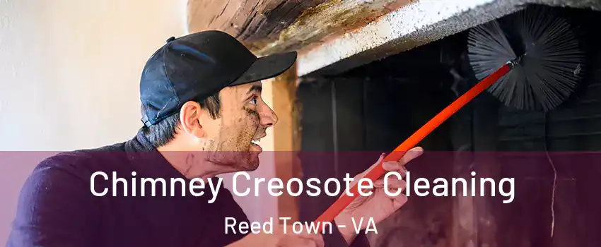 Chimney Creosote Cleaning Reed Town - VA