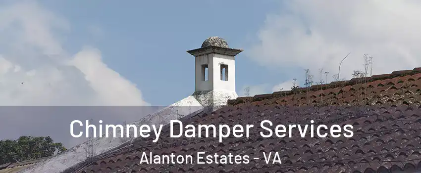 Chimney Damper Services Alanton Estates - VA