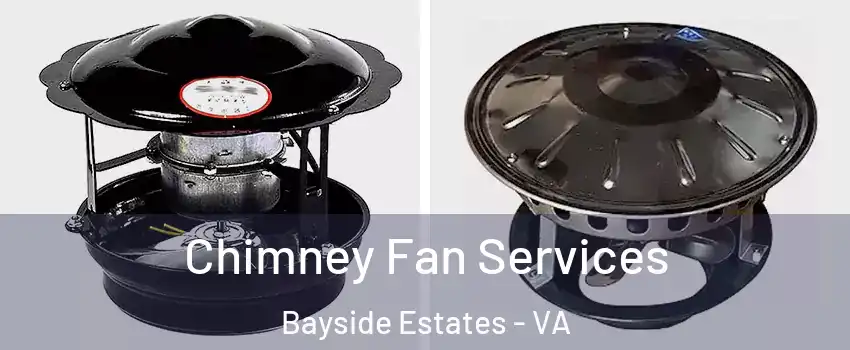 Chimney Fan Services Bayside Estates - VA