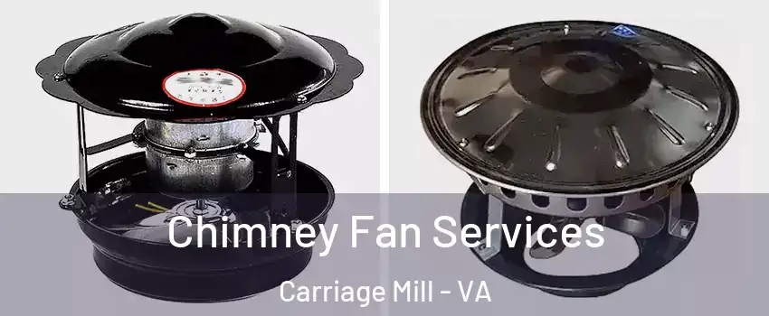 Chimney Fan Services Carriage Mill - VA