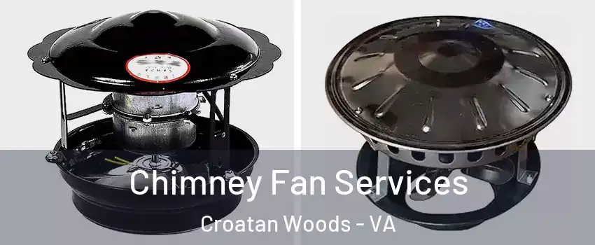 Chimney Fan Services Croatan Woods - VA