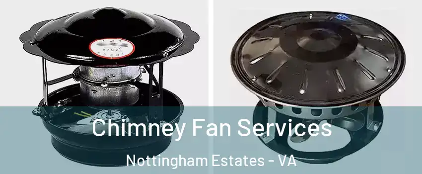 Chimney Fan Services Nottingham Estates - VA