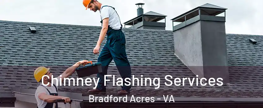 Chimney Flashing Services Bradford Acres - VA