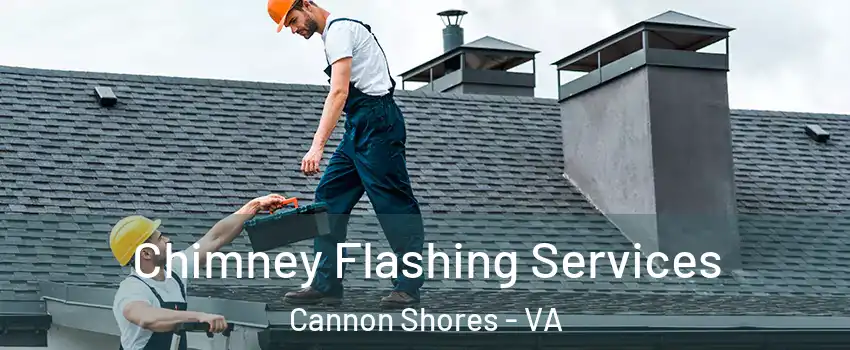 Chimney Flashing Services Cannon Shores - VA