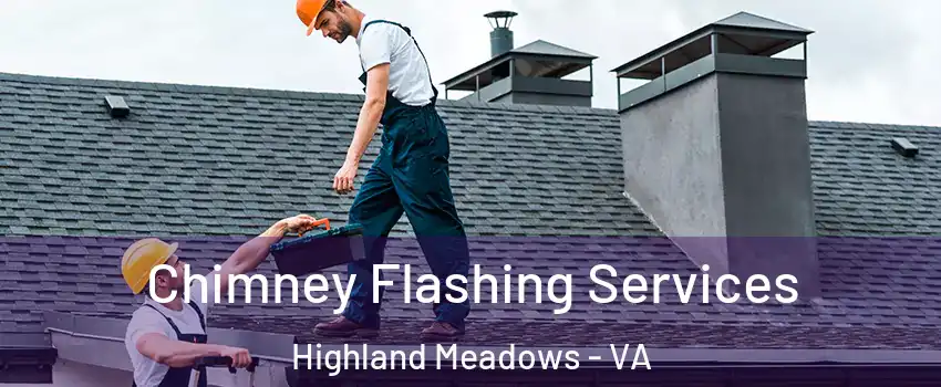 Chimney Flashing Services Highland Meadows - VA