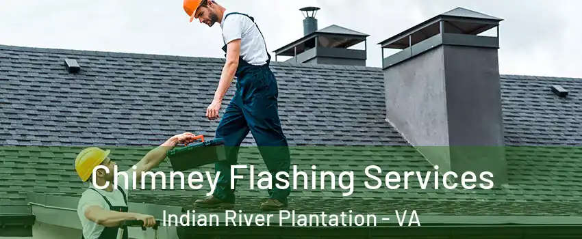 Chimney Flashing Services Indian River Plantation - VA