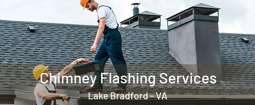 Chimney Flashing Services Lake Bradford - VA