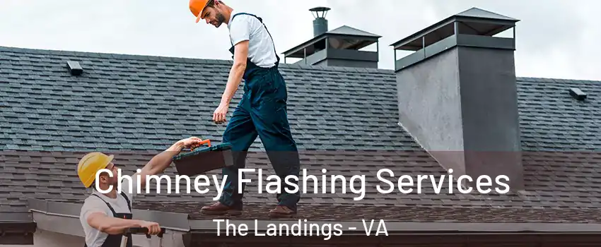 Chimney Flashing Services The Landings - VA